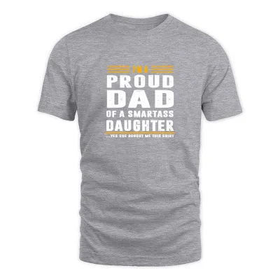 Men's Grey I M A Proud Dad Of A Smartass Daughter T-Shirt