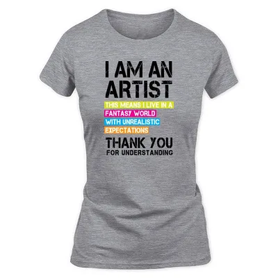 Women's Grey I Am An Artist ... T-Shirt