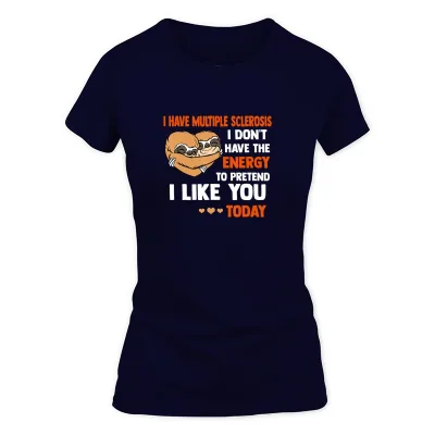 Women's Navy Sloth I Have Multiple Sclerosis Pretend I Like You T-Shirt